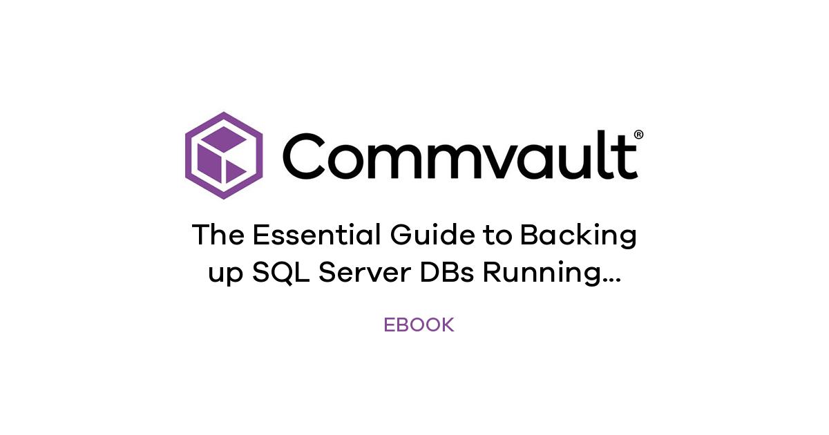 The Essential Guide to Backing up SQL Server DBs Running in AWS | Commvault