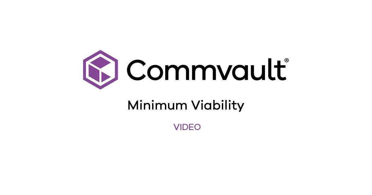 Minimum Viability | Commvault