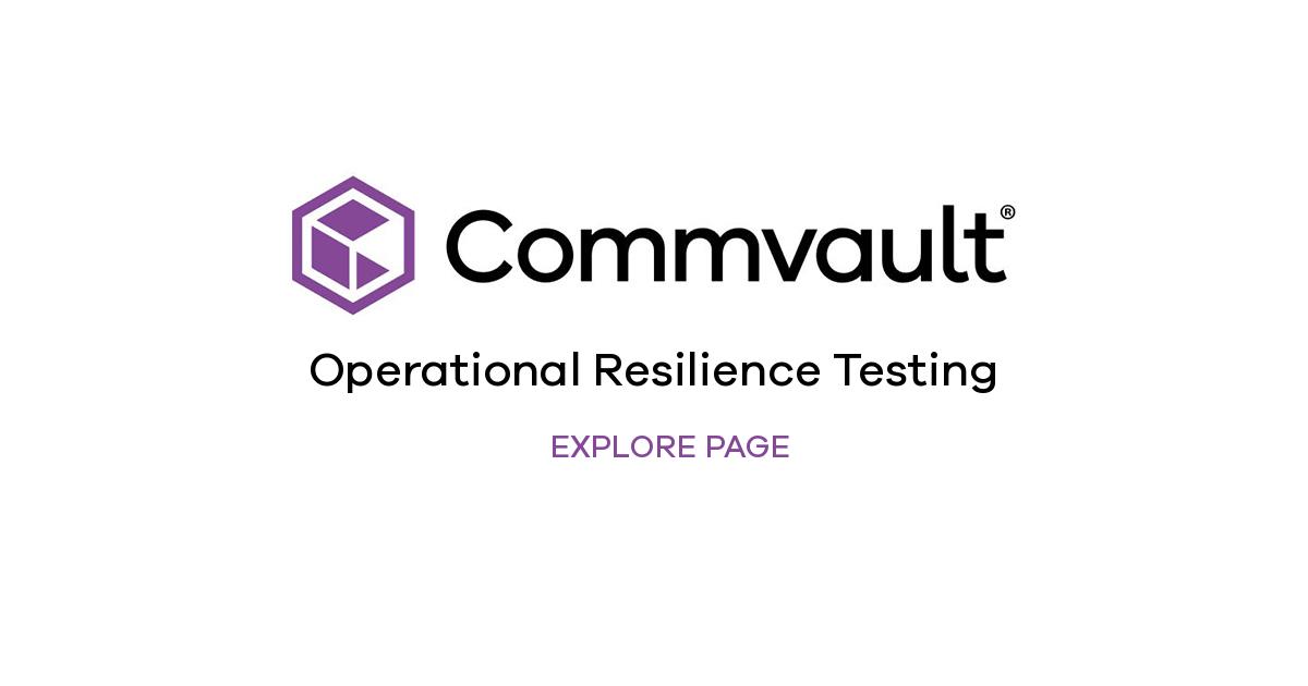 Service Continuity & DR: Operational Resilience Testing | Commvault