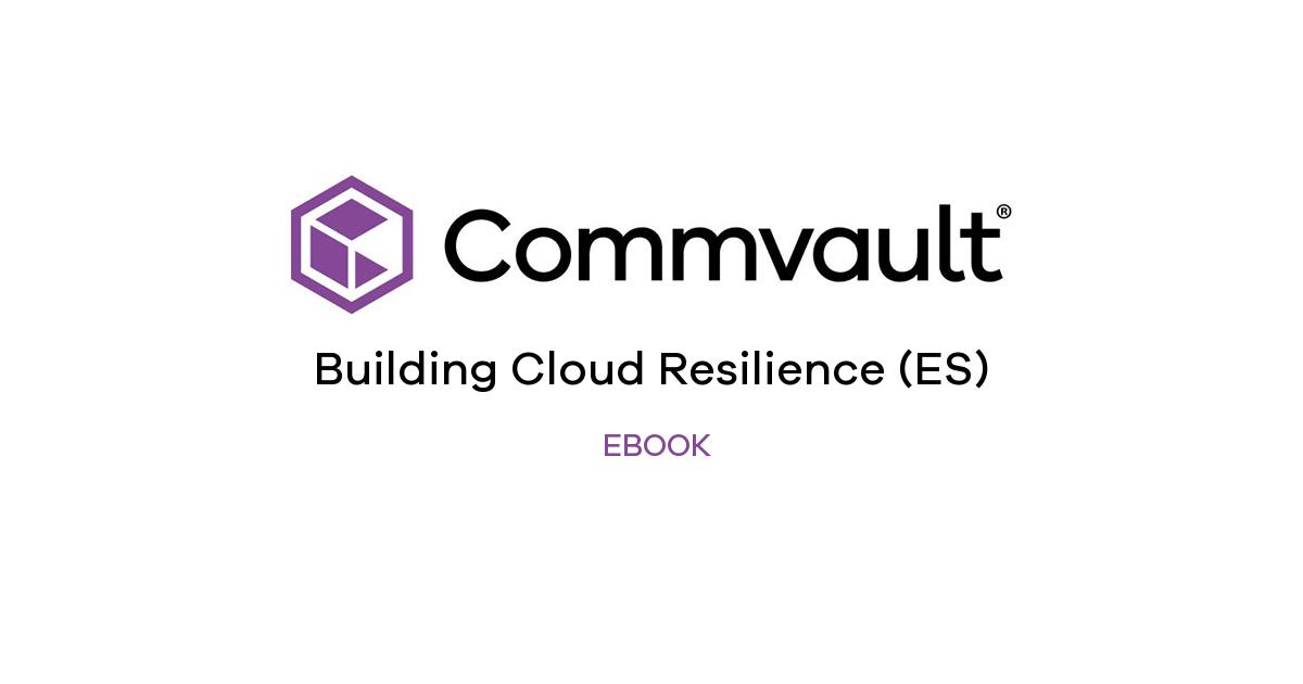 Building Cloud Resilience (ES) | Commvault