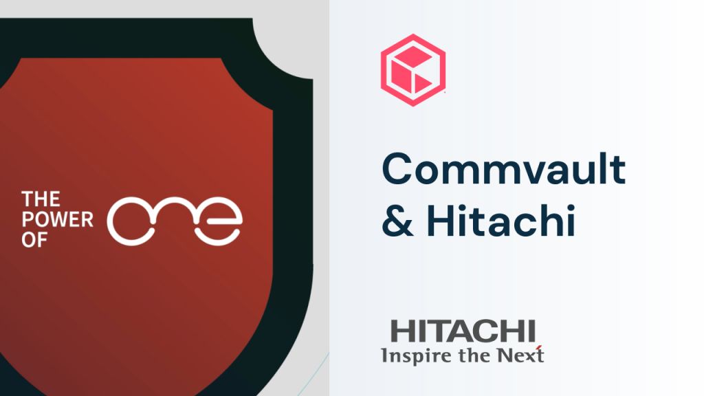 Hitachi & Commvault - The Power of One