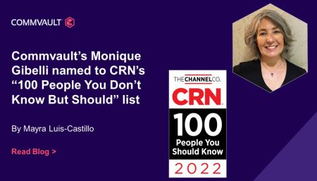 Commvault’s Monique Gibelli named to CRN’s “100 People You Don’t Know But Should” list 