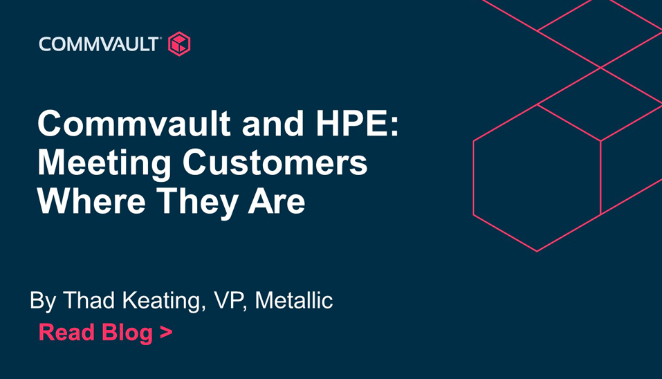 Commvault and HPE: Meeting customers where they are with new End-to-End Hybrid Cloud Solutions