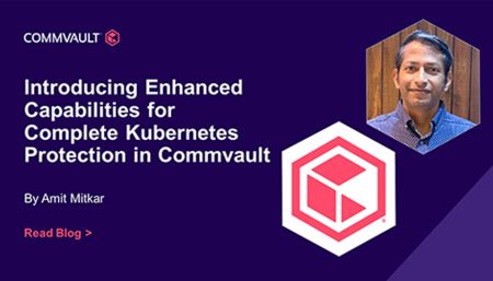 Introducing Enhanced Capabilities for Complete Kubernetes Protection in Commvault