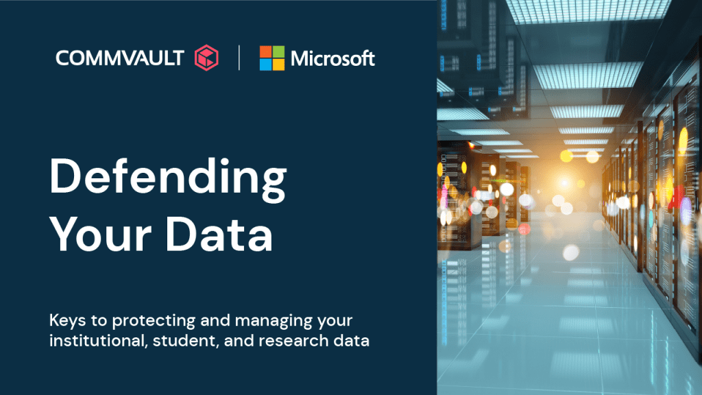 Defending Your Data – Keys to protecting and managing your institutional, student, and research data
