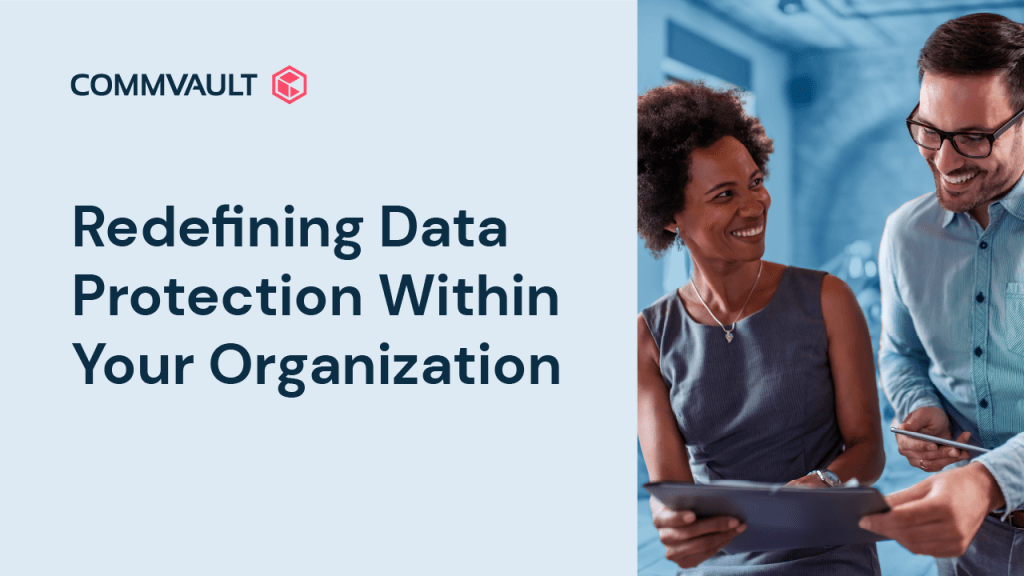 Redefining Data Protection Within Your Organization