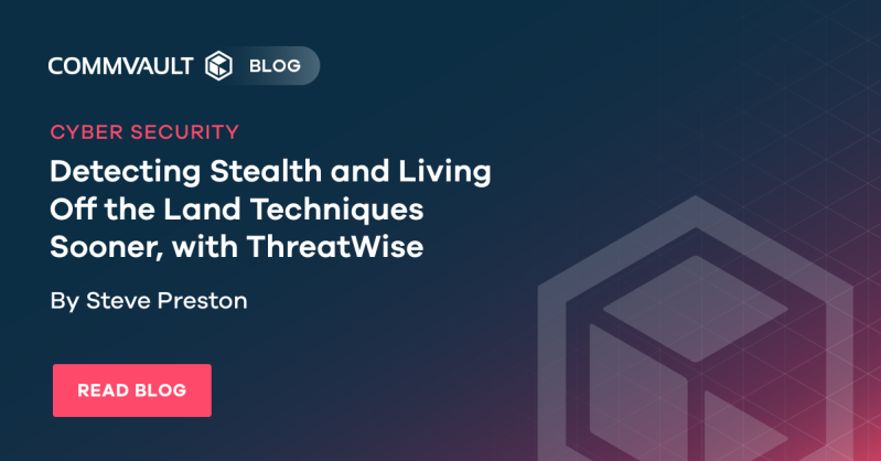 Detecting Stealth and Living Off the Land Techniques Sooner, with ThreatWise