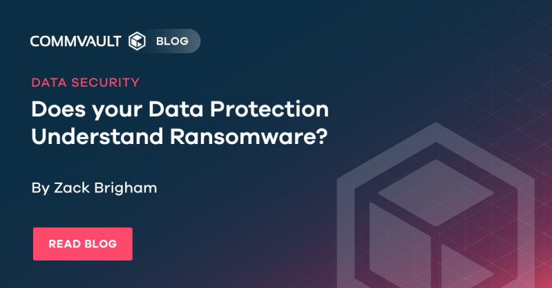 Does your Data Protection Understand Ransomware? 