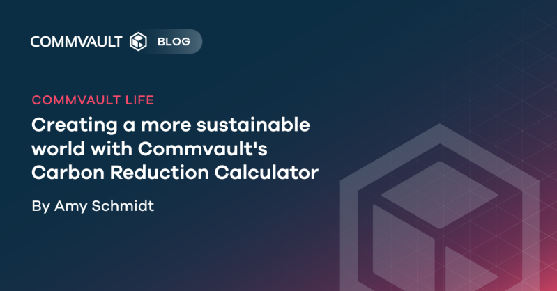 Creating a more sustainable world with Commvault’s Carbon Reduction Calculator 