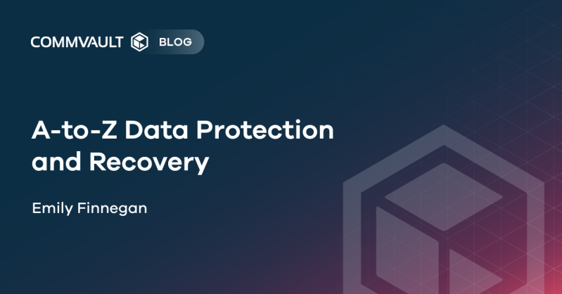 A-to-Z Data Protection and Recovery