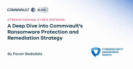 Strengthening Cyber Defense: A Deep Dive into Commvault's Ransomware Protection and Remediation Strategy