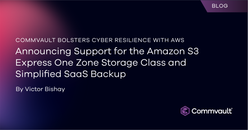 Commvault Bolsters Cyber Resilience with AWS Announcing support for the Amazon S3 Express One Zone Storage Class and Simplified SaaS Backup