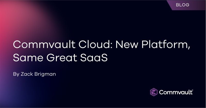 Commvault Cloud: New Platform, Same Great SaaS