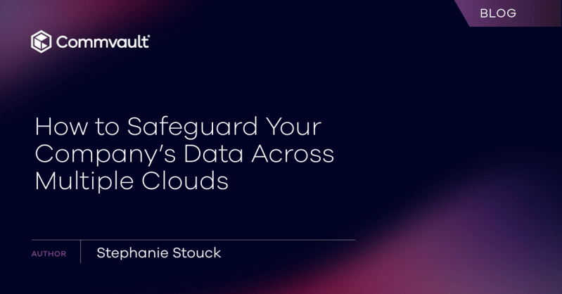 How to Safeguard Your Company’s Data Across Multiple Clouds
