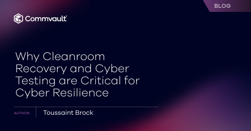 Why Cleanroom Recovery and Cyber Testing are Critical for Cyber Resilience