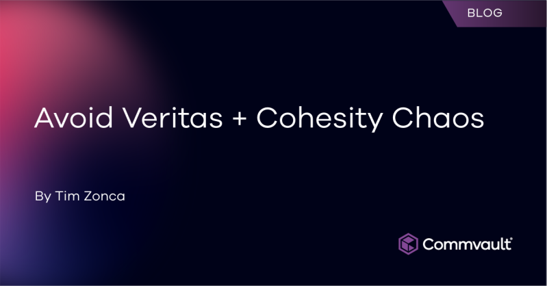 Avoid Veritas + Cohesity Chaos