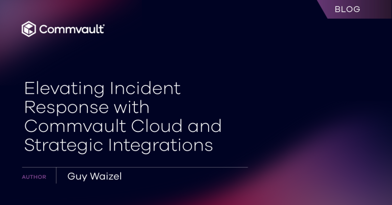 Elevating Incident Response with Commvault Cloud and Strategic Integrations