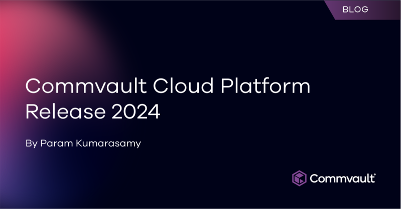 Commvault Cloud Platform Release 2024: True Cyber Resilience for the Hybrid Enterprise