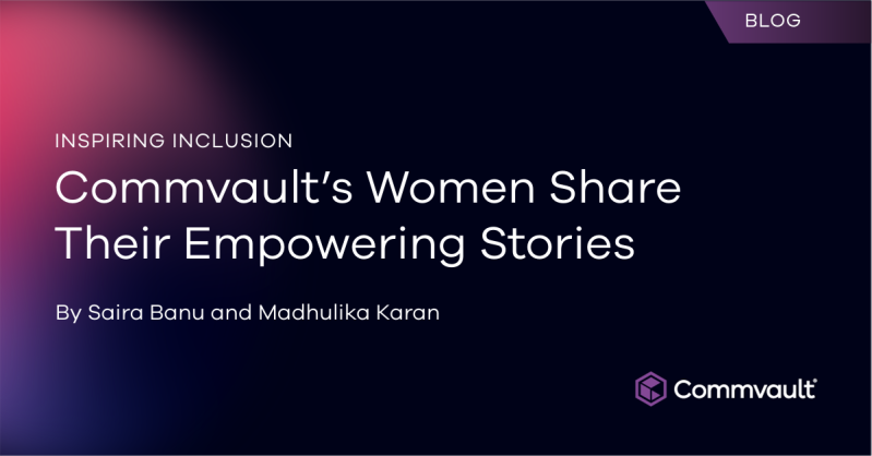 Commvault’s Women Share Their Empowering Stories