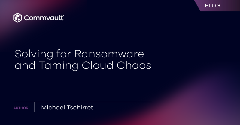 Solving for Ransomware and Taming Cloud Chaos
