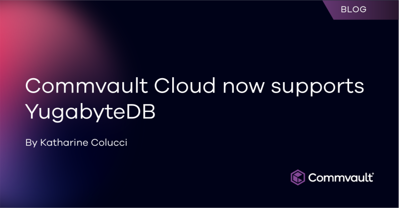 Commvault Cloud now supports YugabyteDB