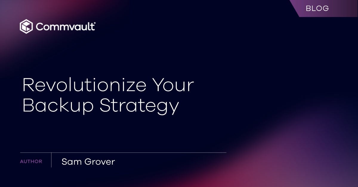 Commvault Oracle Rac Backup Configuration Revolutionize Your Backup Strategy | Commvault | Blog